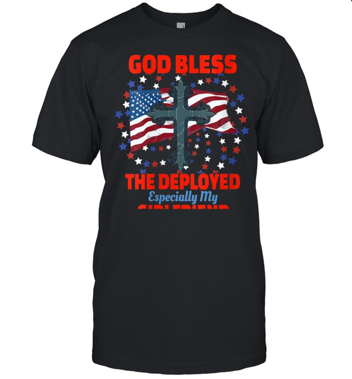 Deployed Girlfriend American Flag Christian Support Shirt