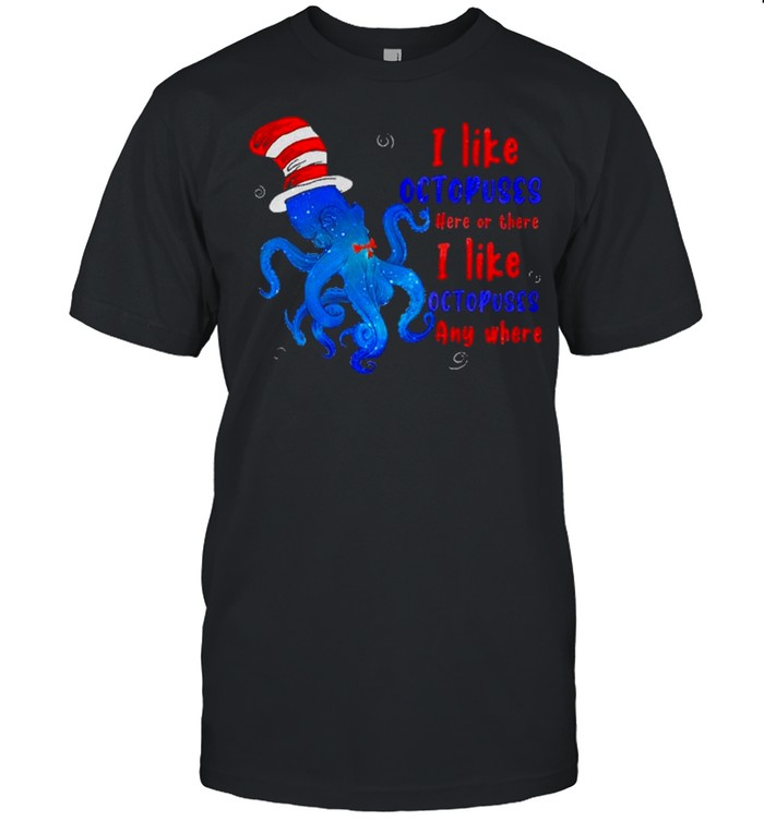 Dr.Seuss I like Octopus here or there I like Octopus’s anywhere shirt Classic Men's T-shirt