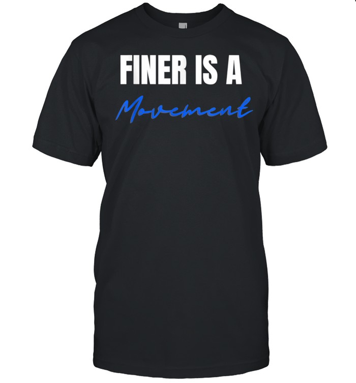 Finer Is A Movement 1 ORZ Ladies Shirt