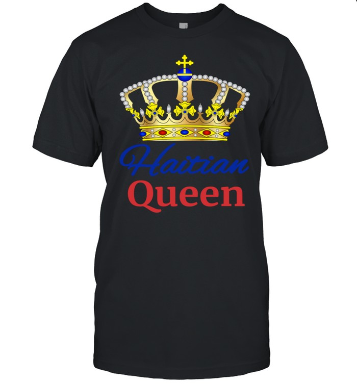 Haitian Queen Perfect Haiti Crown Flag Shirt
