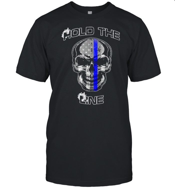 Hold the Line Thin Blue Line Skull shirt