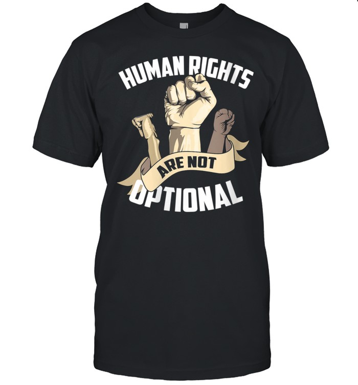 Human Rights Are Not Optional Pro Equality Shirt