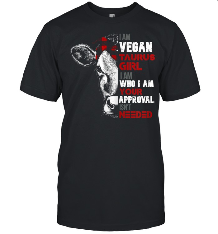 I Am Vegan Taurus GIrl Cows Girls Veganism Shirt