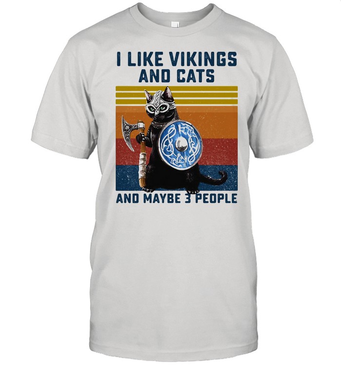 I Like Vikings And Cats And Maybe 3 People Vintage Shirt