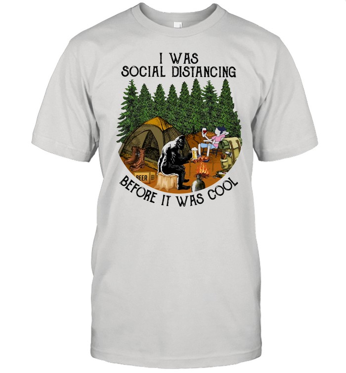 I Was Social Distancing Before It Was Cool Camping Shirt
