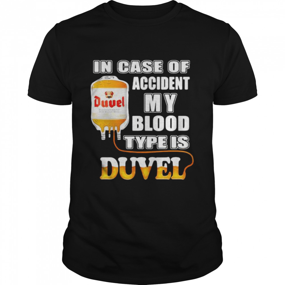 In Case Of Accident My Blood Type Is Duvel Shirt