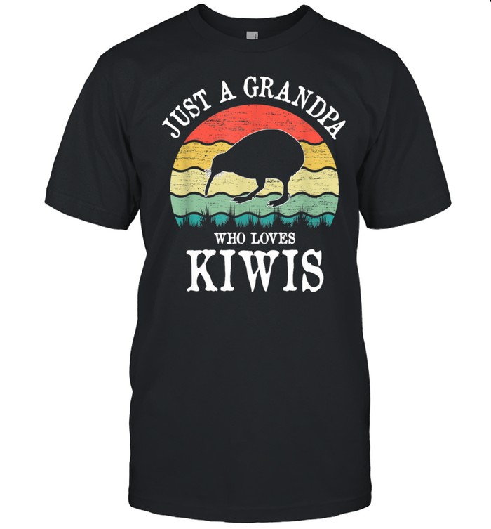 Just A Grandpa Who Loves Kiwis Shirt