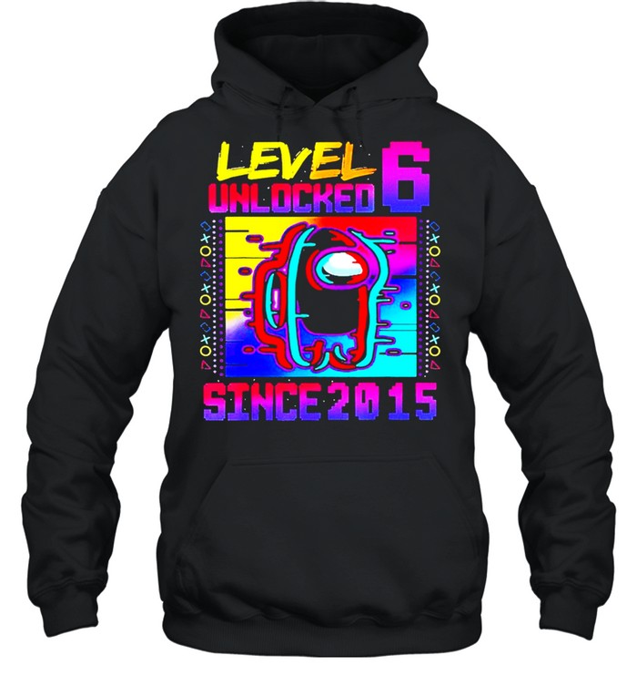 Level 6 Unlocked Among With Us 6th Birthday shirt Unisex Hoodie