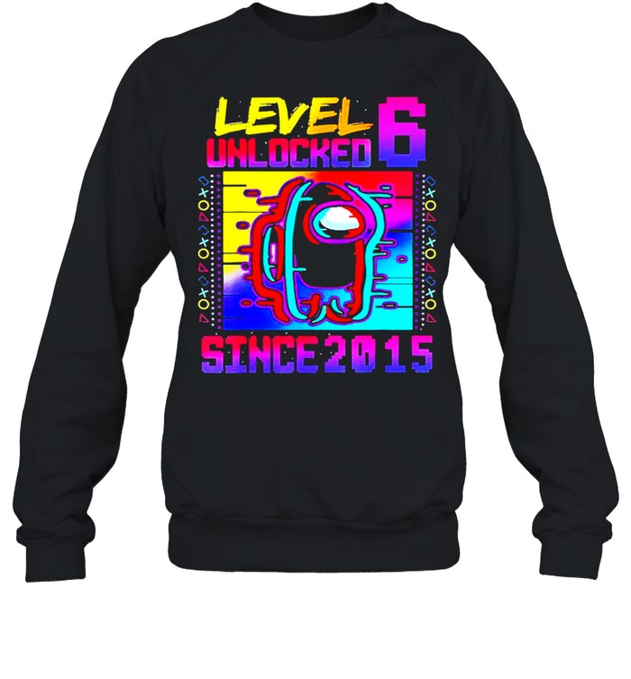 Level 6 Unlocked Among With Us 6th Birthday shirt Unisex Sweatshirt