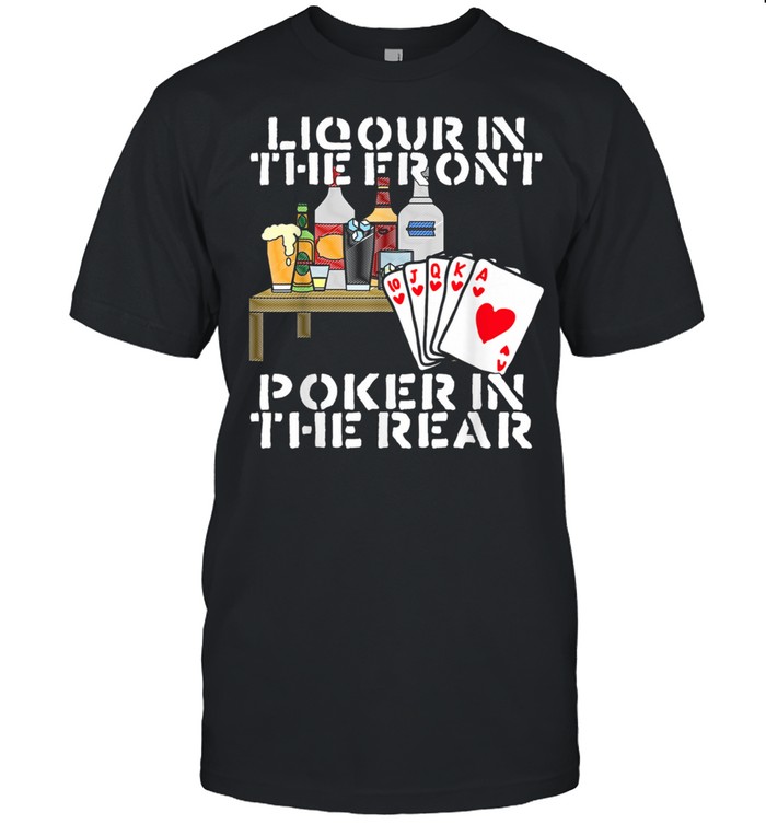 Liquor In The Front Poker In The Rear  shirt Classic Men's T-shirt