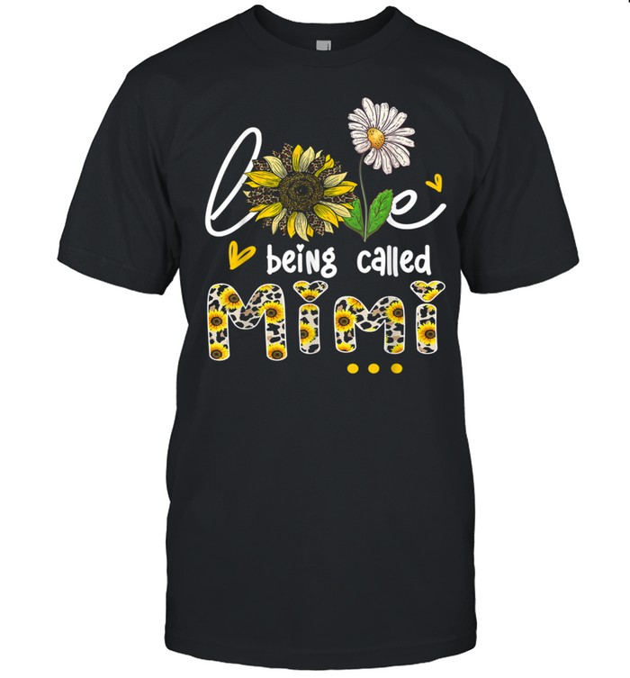 Love Being Called Mimi Sunflower Floral Job Shirt