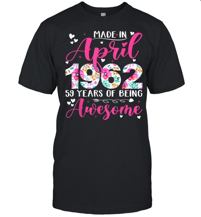 Made In April 1962 Flowers 59th Bday Outfit 59 Years Old Shirt