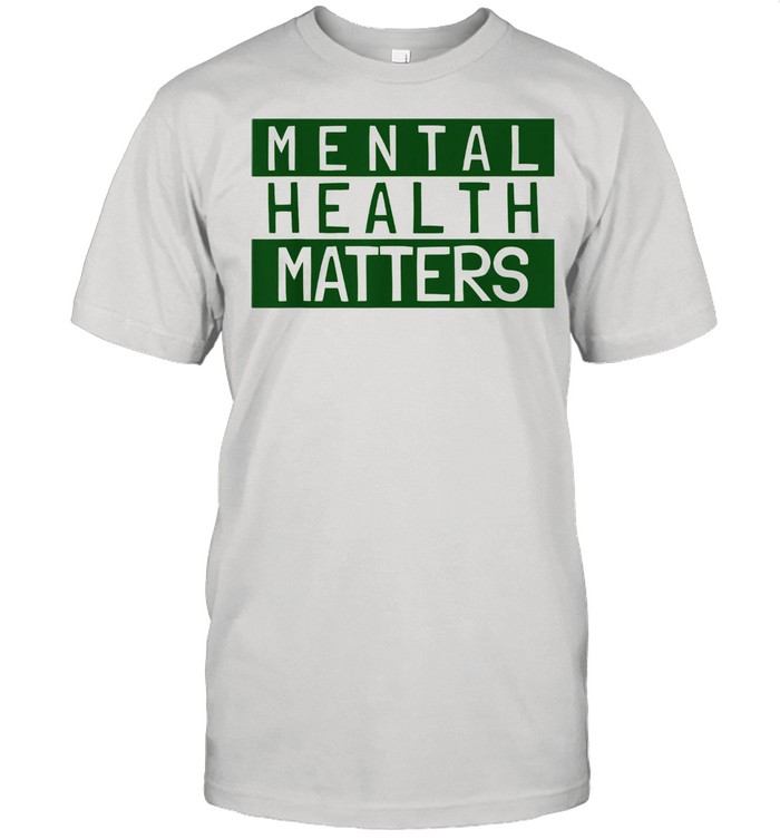 Mental Health Matters Awareness End The Stigma Shirt