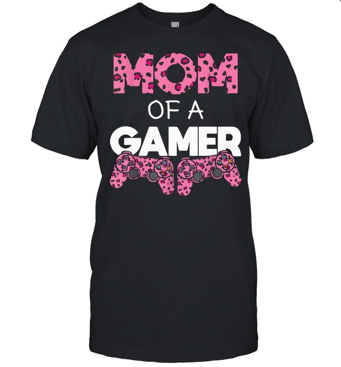 Mom Of A Gamer Mother's Day Gaming Shirt