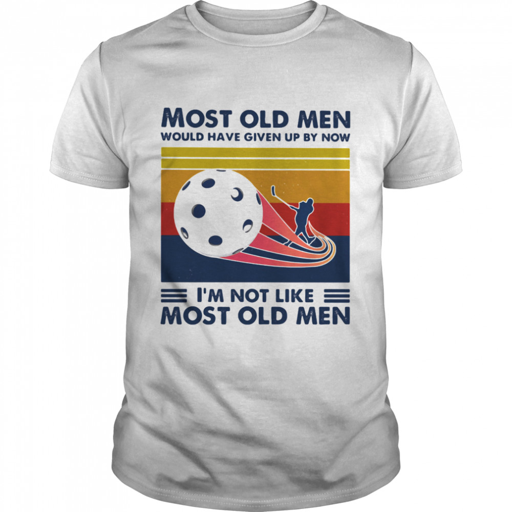 Most Old Men Would Have Given Up By Now I’m Not Like Most Old Men Floorball Vintage Shirt