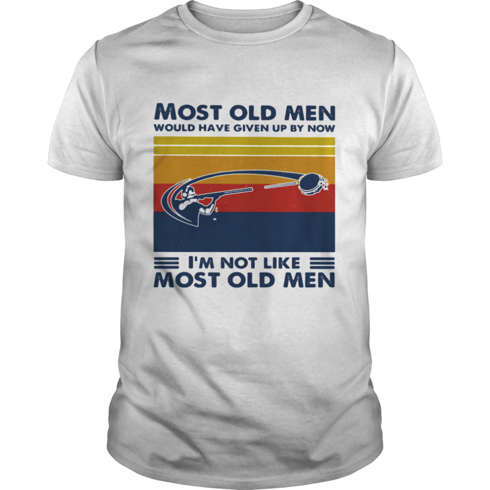 Most Old Men Would Have Given Up By Now I’m Not Like Most Old Men Skeet Shooting Vintage Shirt