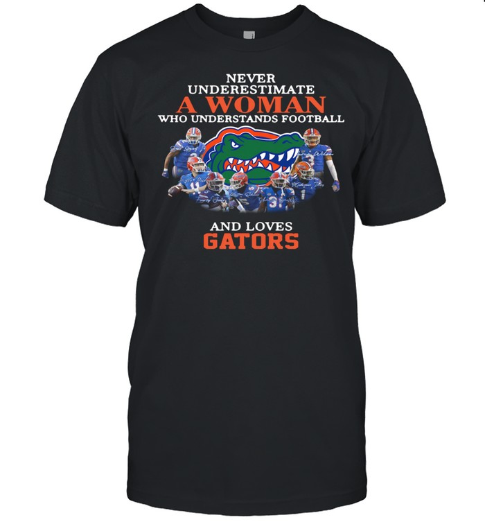 Never underestimate a woman who understands football and loves Gators shirt