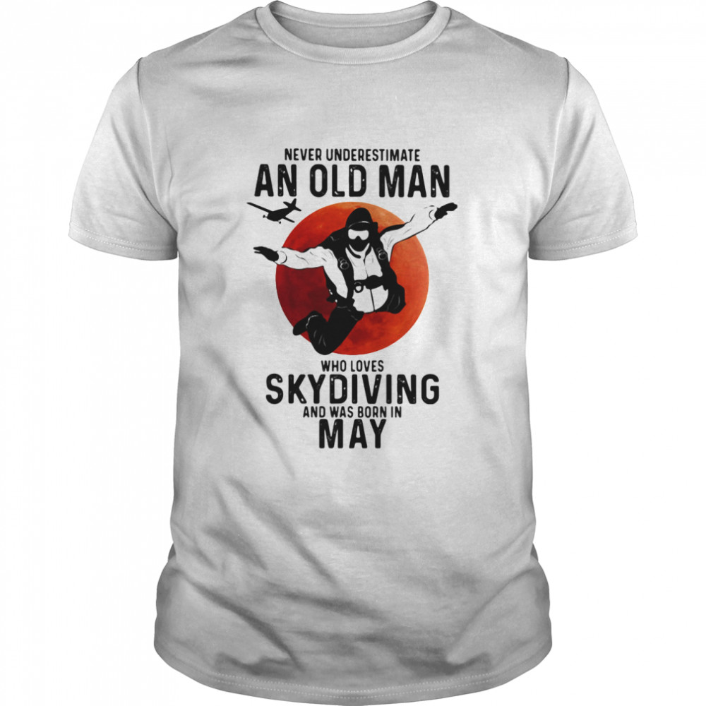 Never Underestimate An Old Man Who Loves Skidiving And Was Born In May Blood Moon Shirt