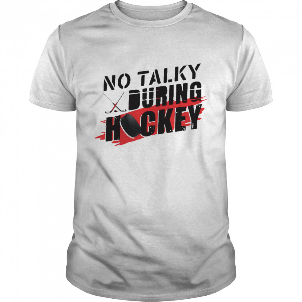 No Talky During Hockey T-shirt