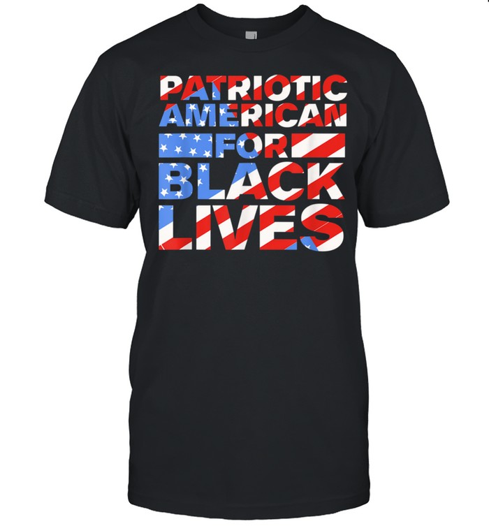 Patriotic American for Black Lives Matter BLM USA shirt