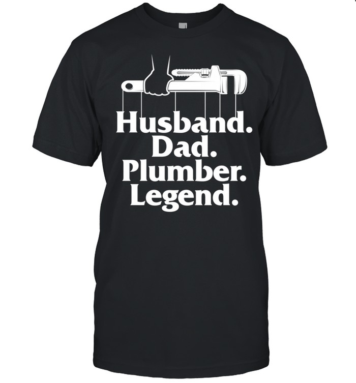 Plumbing Pipefitters Steamfitters Husband Dad Plumber Legend Shirt