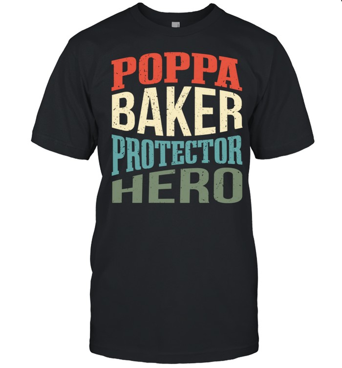 Poppa Baker Protector Hero Father Profession Superhero Shirt