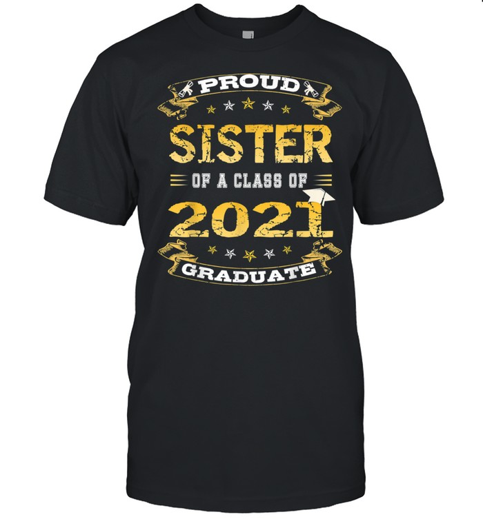 Proud sister Of A class of 2021 Graduate school senior Shirt
