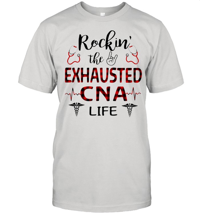 Rockin The Exhausted CNA Life Medical Shirt