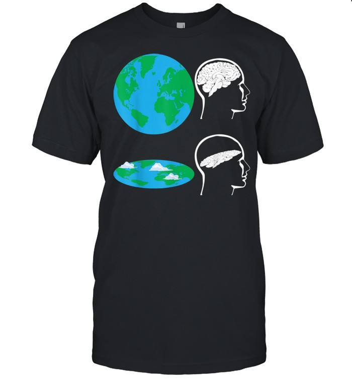 Round Earth Brain Flat Earth Brain Science shirt