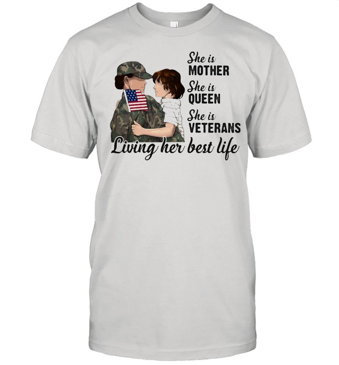 She Is Mother She Is Queen She Is Veterans Living Her Best Life Shirt