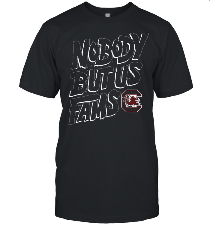 South Carolina Gamecocks Nobody But Us Fams shirt