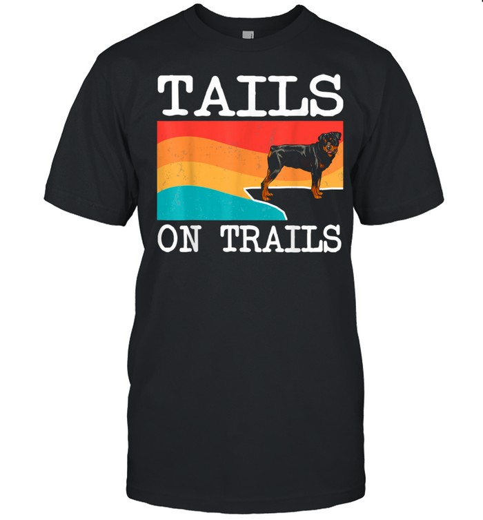 Tails On Trails Rottweiler Dog Hiking shirt