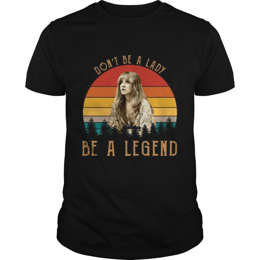 Taylor Swift Don’t Be A Lady Be A Legend Vintage Retro shirt