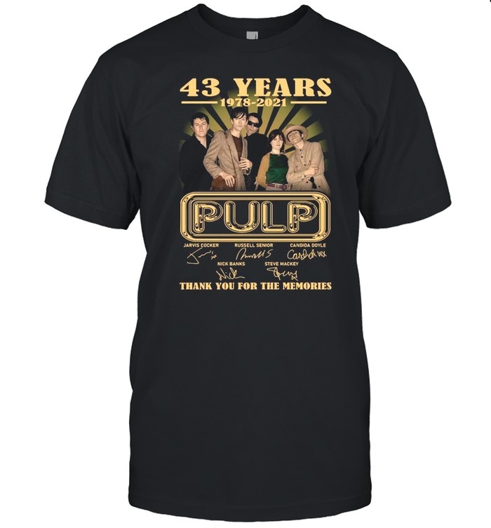 The Pulp Band 43 Years 1978 2021 Signatures Thank You For The Memories shirt