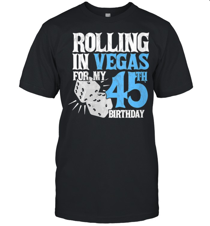 Womens Rolling In Vegas For My 45th Birthday Party shirt