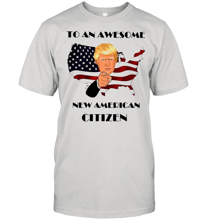 An Awesome New American Citizen Trump Flag T-shirt