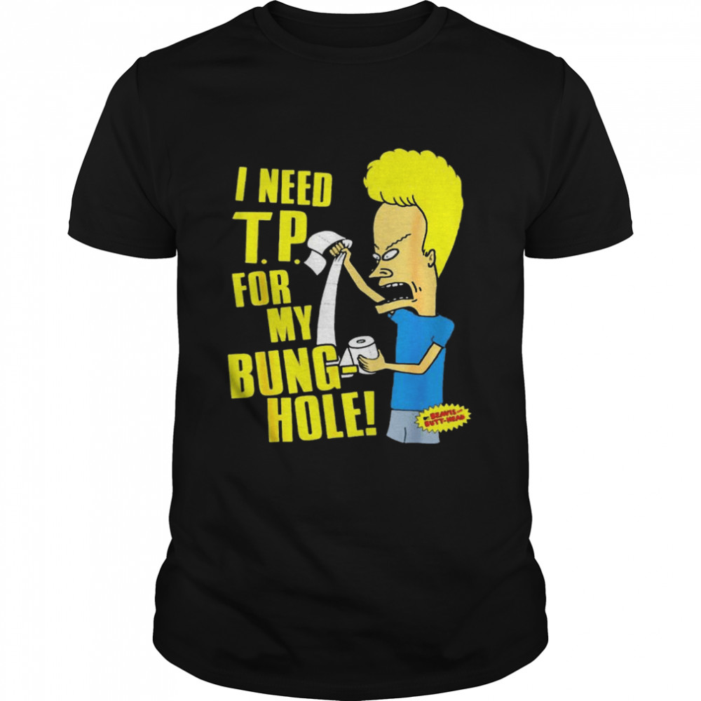 Beavis And Butt-Head I need T.P for my bung hole shirt