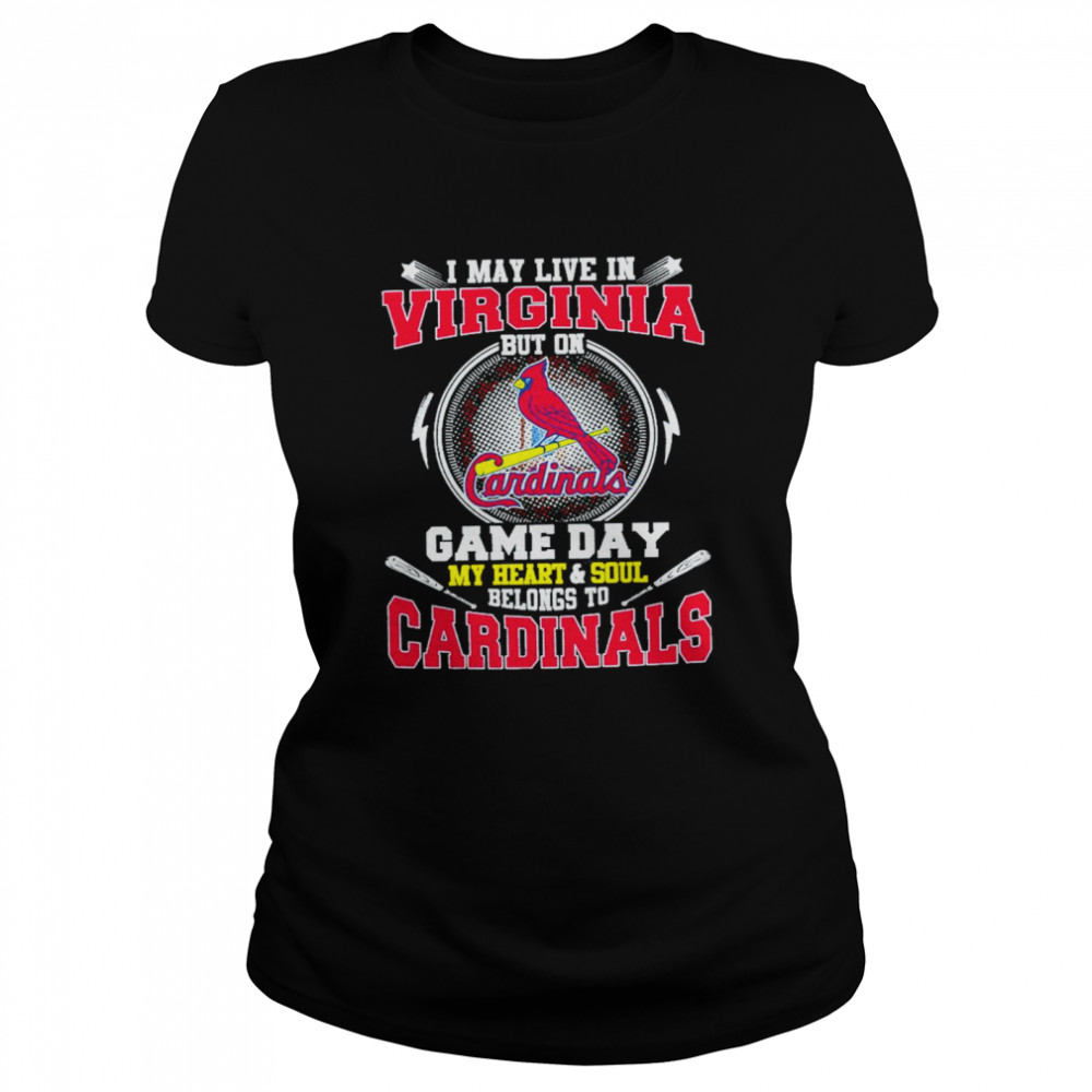 I May Live In Virginia But On Game Day My Heart And Soul Belongs To Cardinals  Classic Women's T-shirt