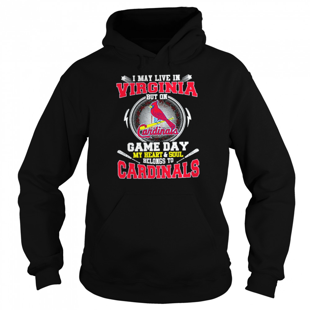 I May Live In Virginia But On Game Day My Heart And Soul Belongs To Cardinals  Unisex Hoodie