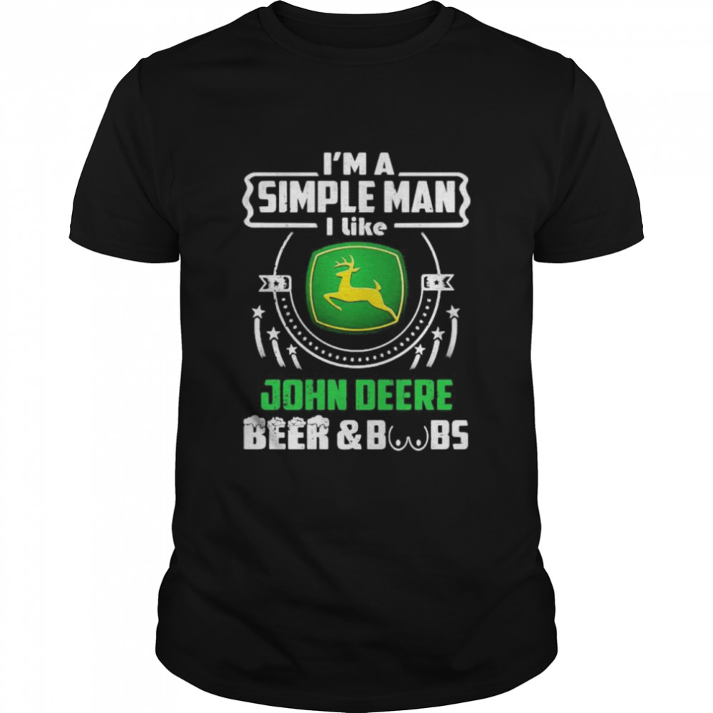 Im A Simple Man I Like John Deere Beer Boobs Shirt