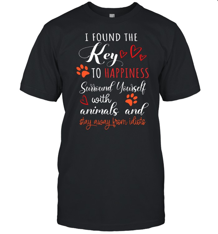 J Found The Key To Happiness Surround Yourself With Animals shirt