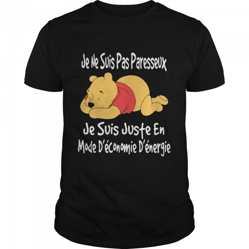 Je Ne Suis Pas Paresseux Je Suis Juste En Mode Econmoie Energie Pooh Shirt