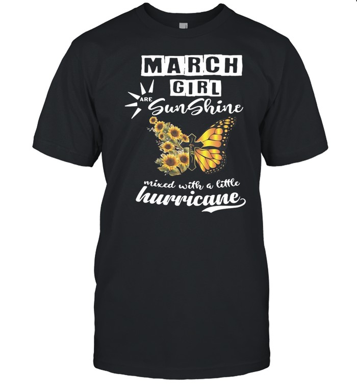 Jesus Butterfly March Girl Are Sunshine Mixed With A Little Hurricane T-shirt