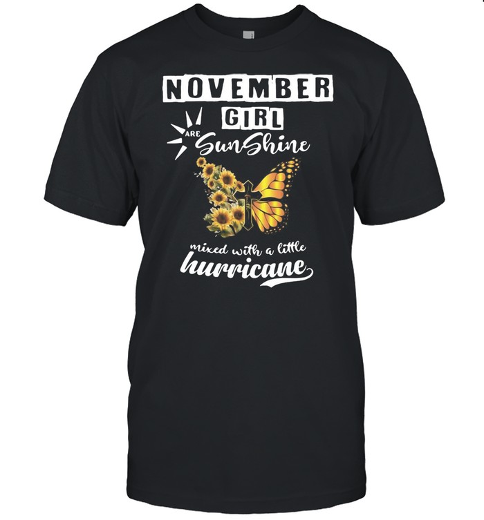 Jesus Butterfly November Girl Are Sunshine Mixed With A Little Hurricane T-shirt