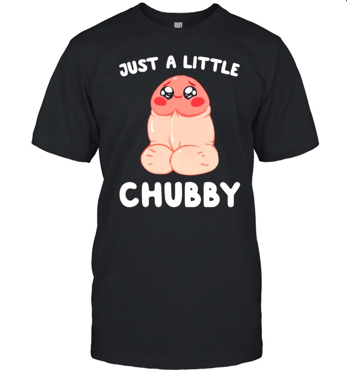 Just a little chubby shirt