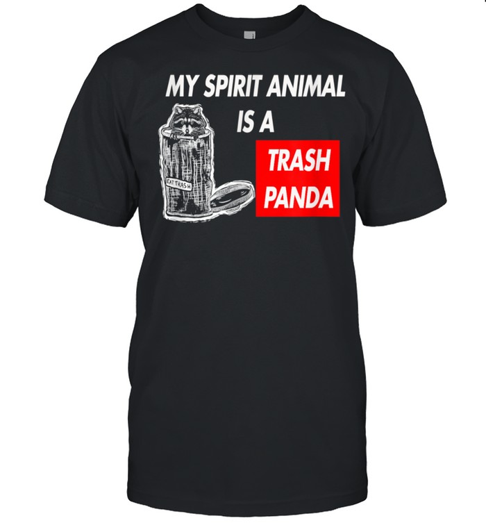 My Spirit Animal Is A Trash Panda Shirt Racoon shirt