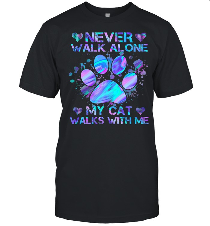 Never Walk Alone My Cat Walks With Me shirt