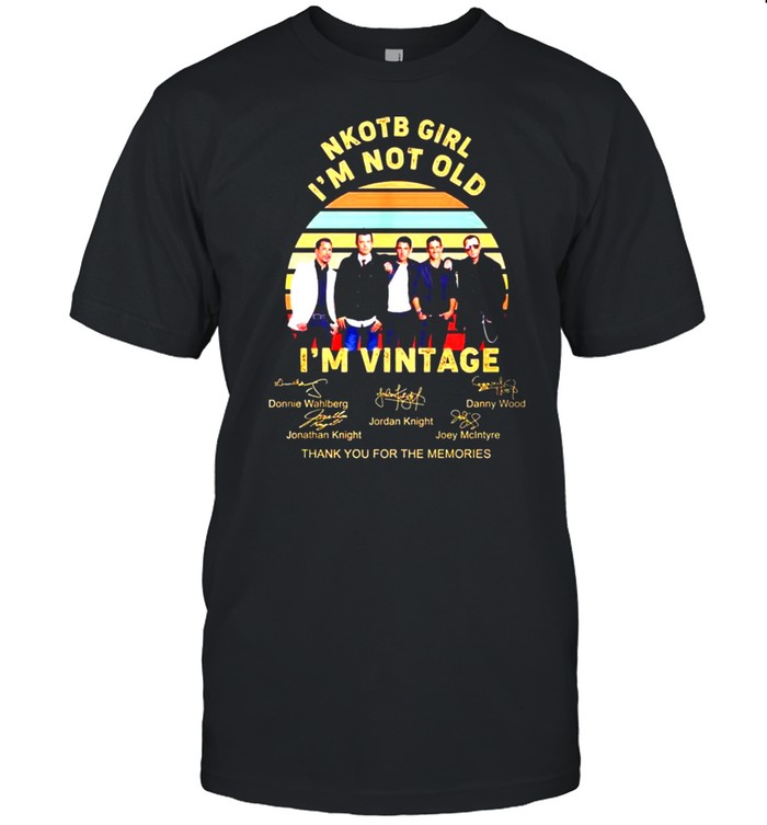 Nkotb Girl I’m Not Old I’m Vintage Thank You For The Memories Signatures Shirt