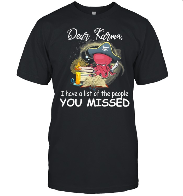 Octopus Karma list missed someone gift for you Classic shirt