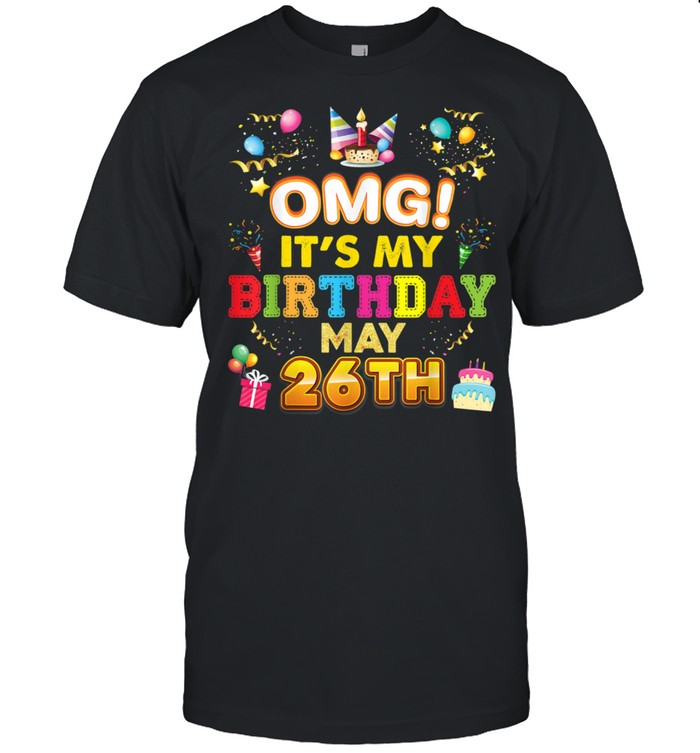 OMG It’s My Birthday May 26th Vintage 26 Happy Shirt